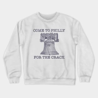 Come To Philly For The Crack Crewneck Sweatshirt